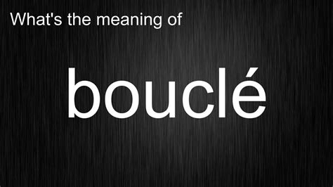 how to pronounce boucle|what does boucle mean.